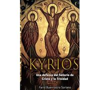 Kyrios: Una Defensa de la Trinidad y del Señorío de Cristo