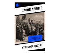 Kyrus der Große: Einflussreiche Legenden über Persiens König und seine Abenteuer im Machtspiel der Antike