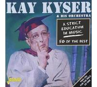 Kyser, Kay & His Orchestra - A Strict Education In Music: 50 Of The Best