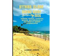 KYTHIRA ISLAND HIKING GUIDE 2026: HIDDEN TRAILS, COASTAL WALKS, WATERFALLS & AUTHENTIC GREEK LANDSCAPES: 34 (BEYOND THE SUMMIT)