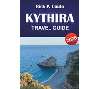 KYTHIRA TRAVEL GUIDE 2026: Explore Beaches, Hidden Gems, Local Culture, and Cuisine for an Unforgettable Greek Vacation