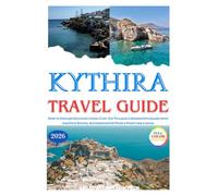 Kythira Travel Guide 2026: How to Explore Secluded Coves, Cliff-Top Villages & Aphrodite's Island with Logistics Solved, Accommodation Picks & Feast Like a Local