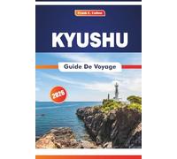 Kyushu Guide De Voyage 2026: Explorer les parcs naturels, les villes traditionnelles, la cuisine et les sites historiques de l'île du sud du Japon