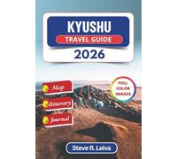 Kyushu Travel Guide 2026 (Full Color): Exploring Castles, Hot Springs, Island Secrets, and Coastal Wonders across Southwestern Japan with Practical ... Pages (Full-Color Smart Traveler Guide)