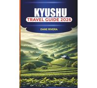 KYUSHU TRAVEL GUIDE 2026: Southern Japan Itineraries, Island Landscapes, and Regional Festivals