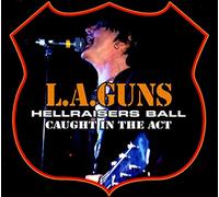 L.a. Guns - Hellraisers Ball: Caught In The Act