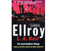 L.A. Noir: The Lloyd Hopkins Trilogy: Blood on the Moon, Because the Night, Suicide Hill