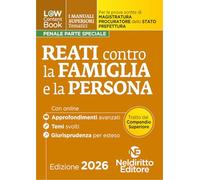 L(a)w content book. I manuali superiori tematici. Reati contro la famiglia e la persona per il Concorso di Magistratura e per i concorsi superiori di Procuratore dello stato, Prefetto e Commissari...