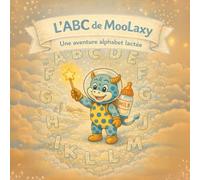 L’ABC de MooLaxy: Une aventure alphabet lactée (moolaxy (édition française))