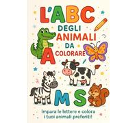 “L’ABC degli Animali - Impara e Colora con Lettere e Amici del Regno Animale: Un viaggio divertente nell’alfabeto italiano attraverso simpatici animali da colorare, dalla A alla Z!