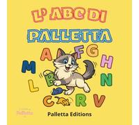 L’ABC di Palletta - Un alfabeto morbidoso: Impara le lettere dalla A alla Z con la gatta Palletta - libro illustrato educativo, da colorare, per ... e curioso tra emozioni, giochi e storie)