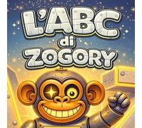 L’ABC di ZOGORY: Un libro completo dell’alfabeto A-Z per principianti (Edizione italiana) (zogory (edizione italiana))