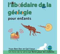 l’abcédaire de la géologie pour enfants: The ABC of geology for toddlers (French edition) (La Terre pour les enfants)
