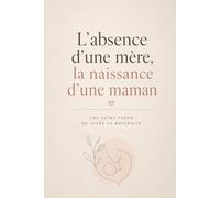 L’absence d’une mère, la naissance d’une maman