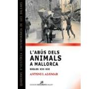 L Abus Dels Animals A Mallorca (segles Xix-xxi)