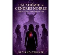 L’Académie des Cendres Noires: TOME II - Cendre, Héritière du Vide