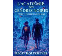L’Académie des Cendres Noires: TOME V - Fugitifs de Cendre