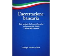 L’accettazione bancaria: Dalla cambiale alla finanza informativa: credito commerciale, liquidità e sviluppo delle PMI italiane