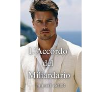 L’Accordo del Miliardario: Una storia d’amore. Un papà single. (Miliardari Perfetti)