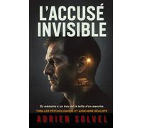 L’Accusé Invisible: Sa mémoire a un trou de la taille d'un meurtre. Thriller psychologique et judiciaire réaliste.