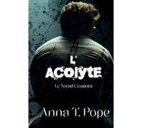 L’Acolyte: Une romance MM sombre, à combustion lente, avec une différence d'âge et une forte dose de BDSM. (Le Nœud Cramoisi)