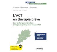 L’ACT en thérapie brève: Oser le changement radical : Principes et pratiques de Focused ACT