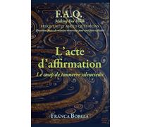 L’acte d’affirmation: Le coup de tonnerre silencieux (F.A.Q. Making You Think - Questions posées de manière récurrente pour vous faire réfléchir)