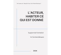 L’Acteur, Habiter ce qui est donné: Support de formation