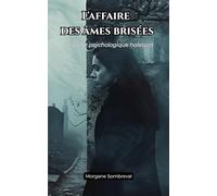 L’Affaire des Âmes Brisées: Un polar psychologique haletant - Secrets de famille, manipulations et meurtre au cœur d’un village français