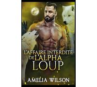 L’Affaire Interdite de l’Alpha Loup: lpha Loup Affaire Interdite Paranormale: 4 (Les Chroniques des Âmes Destinées de Shadowpines)