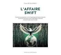 L’affaire Swift: Comment un programme secret d’espionnage des données bancaires est devenu l’instrument clé