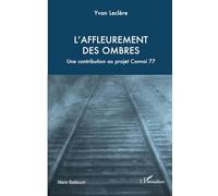 L’affleurement des ombres: Une contribution au projet Convoi 77