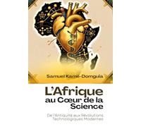 L’Afrique au Cœur de la Science: De l’Antiquité aux Révolutions Technologiques Modernes