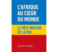 L’Afrique au cœur du monde : Le rôle moteur de la RDC