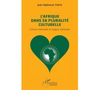 L’Afrique dans sa pluralité culturelle: Culture nationale et langue nationale (Harmattan Cameroun)