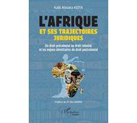 L’Afrique et ses trajectoires juridiques: Du droit précolonial au droit colonial et les enjeux identitaires du droit postcolonial (Harmattan Guinée)