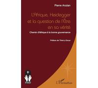 L’Afrique, Heidegger et la question de l’Être en sa vérité: Chemin d’éthique à la bonne gouvernance (Croire Et Savoir En Afrique)