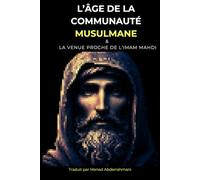 L’ÂGE DE LA COMMUNAUTÉ MUSULMANE: ET LA VENUE PROCHE DE L'IMAM MAHDI