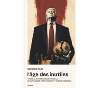 L’âge des inutiles: Trump, l’intelligence artificielle, le capitalisme post-humain et l’avenir du cinéma