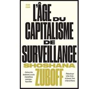 L’âge du capitalisme de surveillance: Le combat pour un avenir humain face aux nouvelles frontières du pouvoir