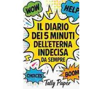 L’Agenda dei 5 Minuti dell’Eterna Indecisa - Cartoon Edition: Il diario quotidiano in stile fumetto anni ’90 per liberare la mente, organizzare i pensieri e ritrovare chiarezza in soli cinque minuti