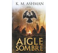 L’Aigle Sombre: Livre I