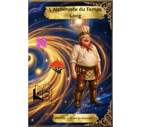 L’Alchimiste du Temps Long: Un conte philosophique illustré du Dagueboulistan - Collection L’Ordre du Désordre Tome 2