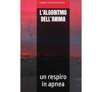 L’ALGORITMO DELL’ANIMA: un respiro in apnea (FILOSOFIA NARRATIVA)