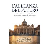 L’ALLEANZA DEL FUTURO: Giovani, impresa e spiritualità per una nuova economia del bene comune