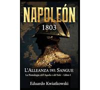 L’ALLEANZA DI SANGUE - NAPOLEONE 1803: Pentalogia - L’AQUILA E IL SOLE - LIBRO I