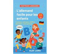 L’allemand facile pour enfants - 15 minutes par jour: Couleurs, animaux, chiffres, alphabet + mini-phrases d’application