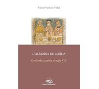 L’Almoina de Lleida: Gestió de la caritat al segle XIV: 28 (Josep Lladonosa)
