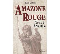 L’Amazone Rouge : Tome 1 - Episode 2
