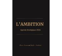 L' Ambition : Agenda Stratégique 2026 - Planner premium - objectifs & Productivité - Pages non datées - Format A5 (Le studio de l 'ambition - Vol. 1 : Entrepreneurs)